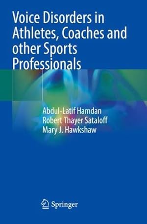 Imagen del vendedor de Voice Disorders in Athletes, Coaches and other Sports Professionals by Hamdan, Abdul-Latif, Sataloff, Robert Thayer, Hawkshaw, Mary J. [Paperback ] a la venta por booksXpress