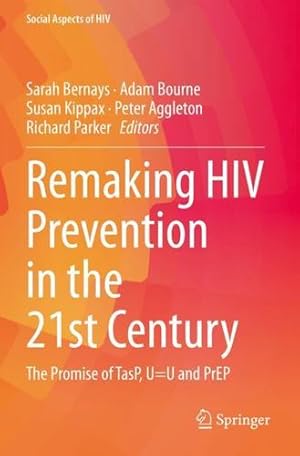 Imagen del vendedor de Remaking HIV Prevention in the 21st Century: The Promise of TasP, U=U and PrEP (Social Aspects of HIV, 5) [Paperback ] a la venta por booksXpress