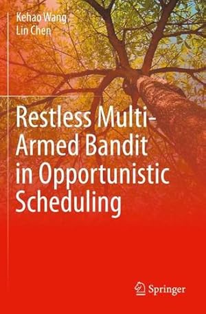 Imagen del vendedor de Restless Multi-Armed Bandit in Opportunistic Scheduling by Wang, Kehao, Chen, Lin [Paperback ] a la venta por booksXpress