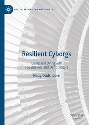 Seller image for Resilient Cyborgs : Living and Dying with Pacemakers and Defibrillators for sale by GreatBookPrices