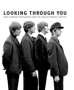 Image du vendeur pour Looking Through You : Rare & Unseen Photographs from the Beatles Book Archive mis en vente par GreatBookPrices