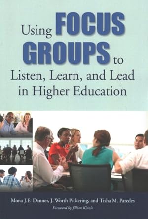 Immagine del venditore per Using Focus Groups to Listen, Learn, and Lead in Higher Education venduto da GreatBookPrices