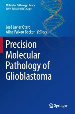 Bild des Verkufers fr Precision Molecular Pathology of Glioblastoma (Molecular Pathology Library) [Paperback ] zum Verkauf von booksXpress