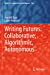 Seller image for Writing Futures: Collaborative, Algorithmic, Autonomous (Studies in Computational Intelligence, 969) by Duin, Ann Hill, Pedersen, Isabel [Paperback ] for sale by booksXpress