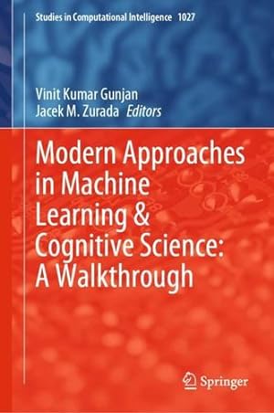 Seller image for Modern Approaches in Machine Learning & Cognitive Science: A Walkthrough (Studies in Computational Intelligence, 1027) [Hardcover ] for sale by booksXpress