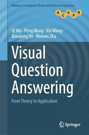 Immagine del venditore per Visual Question Answering: From Theory to Application (Advances in Computer Vision and Pattern Recognition) by Wu, Qi, Wang, Peng, Wang, Xin, He, Xiaodong, Zhu, Wenwu [Hardcover ] venduto da booksXpress