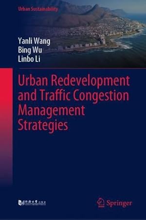 Imagen del vendedor de Urban Redevelopment and Traffic Congestion Management Strategies (Urban Sustainability) by Wang, Yanli, Wu, Bing, Li, Linbo [Hardcover ] a la venta por booksXpress