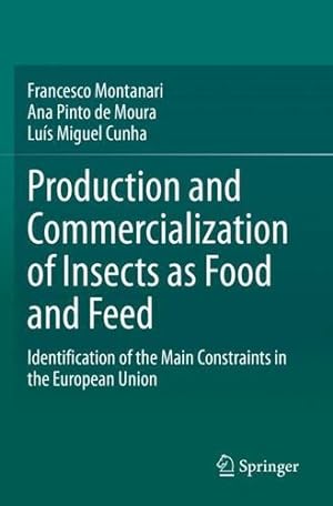 Imagen del vendedor de Production and Commercialization of Insects as Food and Feed: Identification of the Main Constraints in the European Union [Soft Cover ] a la venta por booksXpress