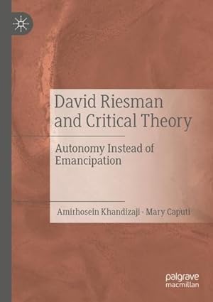 Seller image for David Riesman and Critical Theory: Autonomy Instead of Emancipation by Khandizaji, Amirhosein, Caputi, Mary [Paperback ] for sale by booksXpress