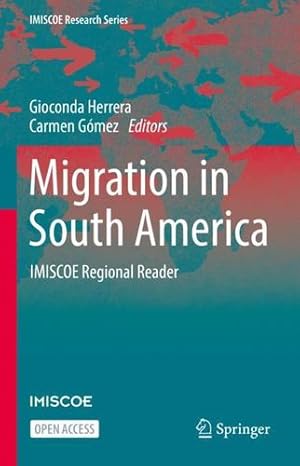 Imagen del vendedor de Migration in South America: IMISCOE Regional Reader (IMISCOE Research Series) [Hardcover ] a la venta por booksXpress