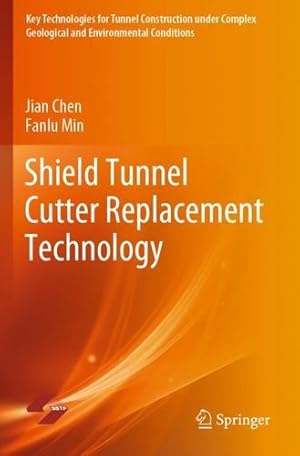 Bild des Verkufers fr Shield Tunnel Cutter Replacement Technology (Key Technologies for Tunnel Construction under Complex Geological and Environmental Conditions) by Chen, Jian, Min, Fanlu [Paperback ] zum Verkauf von booksXpress