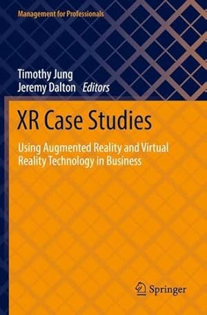 Bild des Verkufers fr XR Case Studies: Using Augmented Reality and Virtual Reality Technology in Business (Management for Professionals) [Paperback ] zum Verkauf von booksXpress