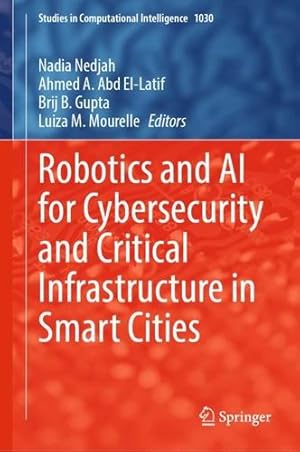 Seller image for Robotics and AI for Cybersecurity and Critical Infrastructure in Smart Cities (Studies in Computational Intelligence, 1030) [Hardcover ] for sale by booksXpress