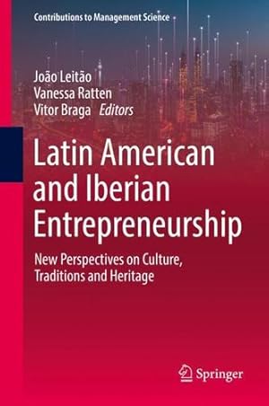 Bild des Verkufers fr Latin American and Iberian Entrepreneurship: New Perspectives on Culture, Traditions and Heritage (Contributions to Management Science) [Hardcover ] zum Verkauf von booksXpress