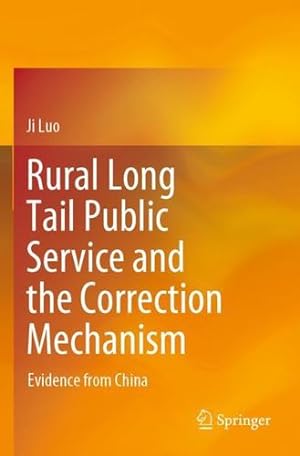 Immagine del venditore per Rural Long Tail Public Service and the Correction Mechanism: Evidence from China by Luo, Ji [Paperback ] venduto da booksXpress
