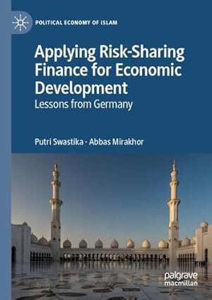 Image du vendeur pour Applying Risk-Sharing Finance for Economic Development: Lessons from Germany (Political Economy of Islam) by Swastika, Putri, Mirakhor, Abbas [Paperback ] mis en vente par booksXpress