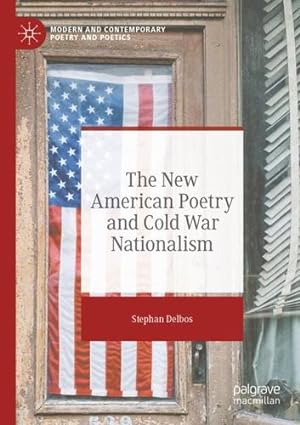 Immagine del venditore per The New American Poetry and Cold War Nationalism (Modern and Contemporary Poetry and Poetics) by Delbos, Stephan [Paperback ] venduto da booksXpress