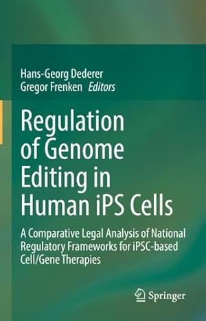 Immagine del venditore per Regulation of Genome Editing in Human iPS Cells: A Comparative Legal Analysis of National Regulatory Frameworks for iPSC-based Cell/Gene Therapies [Hardcover ] venduto da booksXpress