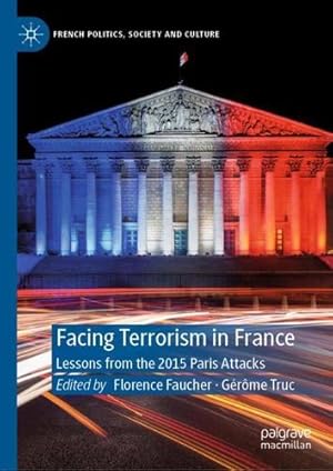 Imagen del vendedor de Facing Terrorism in France: Lessons from the 2015 Paris Attacks (French Politics, Society and Culture) [Hardcover ] a la venta por booksXpress