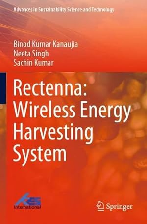 Seller image for Rectenna: Wireless Energy Harvesting System (Advances in Sustainability Science and Technology) by Kanaujia, Binod Kumar, Singh, Neeta, Kumar, Sachin [Paperback ] for sale by booksXpress