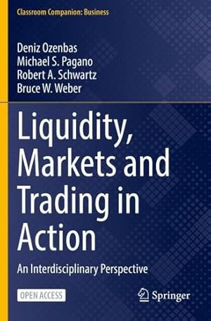 Imagen del vendedor de Liquidity, Markets and Trading in Action: An Interdisciplinary Perspective (Classroom Companion: Business) by Ozenbas, Deniz, Pagano, Michael S., Schwartz, Robert A., Weber, Bruce W. [Paperback ] a la venta por booksXpress