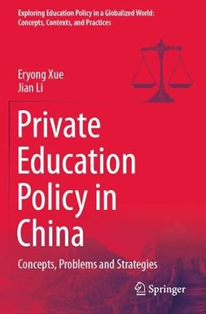 Immagine del venditore per Private Education Policy in China: Concepts, Problems and Strategies (Exploring Education Policy in a Globalized World: Concepts, Contexts, and Practices) by Xue, Eryong, Li, Jian [Paperback ] venduto da booksXpress