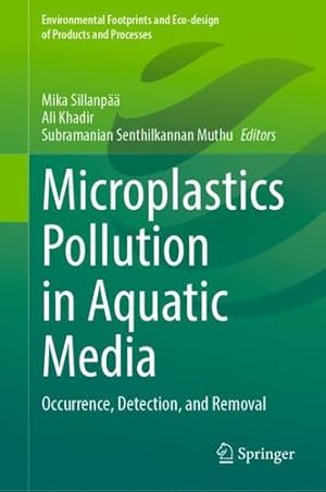 Seller image for Microplastics Pollution in Aquatic Media: Occurrence, Detection, and Removal (Environmental Footprints and Eco-design of Products and Processes) [Hardcover ] for sale by booksXpress