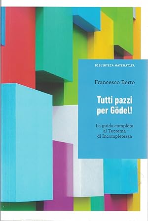 Immagine del venditore per TUTTI PAZZI PER GODEL! La guida completa al Teorema di Incopletezza. venduto da MULTI BOOK