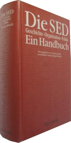 Imagen del vendedor de Die SED. Geschichte, Organisation, Politik. Ein Handbuch. a la venta por Rotes Antiquariat