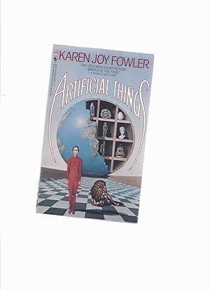 Imagen del vendedor de Artificial Things -by Karen Joy Fowler -a Signed Copy ( The Lake Was Full of Artificial Things; Poplar Street Study; Face Value; Dragon's Head; The War of the Roses; Contention; Recalling Cinderella; Other Planes; Gate of Ghosts; Bog People, e tc) a la venta por Leonard Shoup