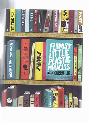 Bild des Verkufers fr Flimsy Little Plastic Miracles -by Ron Currie Jr. -a Signed Copy zum Verkauf von Leonard Shoup