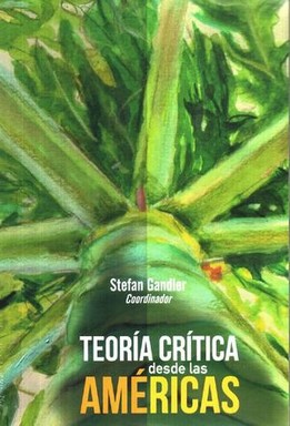 Bild des Verkufers fr Teora crtica desde las Amricas / Stefan Gandler. zum Verkauf von Iberoamericana, Librera
