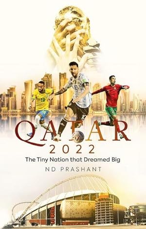Bild des Verkufers fr Qatar 2022 : The Tiny Nation That Dreamed Big zum Verkauf von AHA-BUCH GmbH
