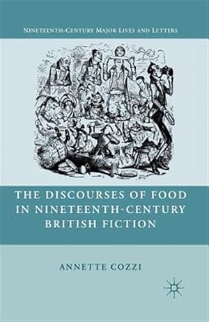Image du vendeur pour Discourses of Food in Nineteenth-century British Fiction mis en vente par GreatBookPrices