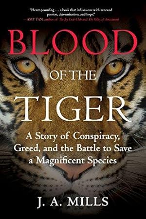 Imagen del vendedor de Blood of the Tiger: A Story of Conspiracy, Greed, and the Battle to Save a Magnificent Species a la venta por WeBuyBooks