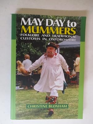 Imagen del vendedor de May Day to Mummers: Folklore and Traditional Customs of Oxfordshire a la venta por GREENSLEEVES BOOKS