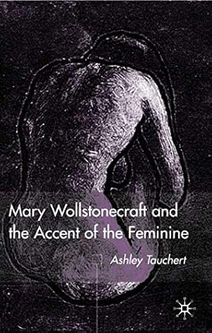 Bild des Verkufers fr Mary Wollstonecraft and the Accent of the Feminine zum Verkauf von WeBuyBooks