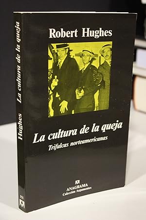 La cultura de la queja. Trifulcas norteamericanas.- Hughes, Robert.