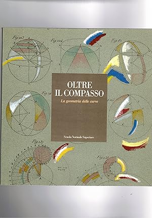 Seller image for Oltre in compasso. La geometria delle curve. Catalogo della mostra fatta a Roma nel 1993. for sale by Libreria Gull