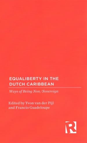 Bild des Verkufers fr Equaliberty in the Dutch Caribbean : Ways of Being Non-sovereign zum Verkauf von GreatBookPrices