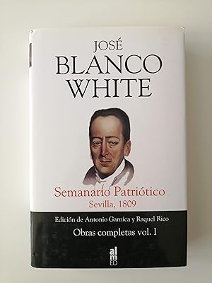 Obra completa de José Blanco White. I : Periódicos políticos, volumen primero Semanario Patriótic...