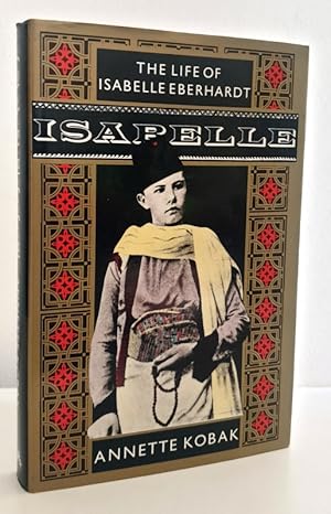 Imagen del vendedor de Isabelle: The Life of Isabelle Eberhardt a la venta por Books Written By (PBFA Member)