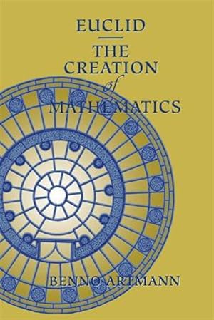 Imagen del vendedor de Euclid--the Creation of Mathematics a la venta por GreatBookPrices