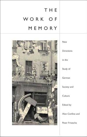 Image du vendeur pour Work of Memory : New Directions in the Study of German Society and Culture mis en vente par GreatBookPrices