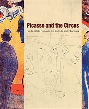 Imagen del vendedor de Picasso and the Circus : Fin-de-Siecle Paris and the Suite de Saltimbanques a la venta por GreatBookPrices