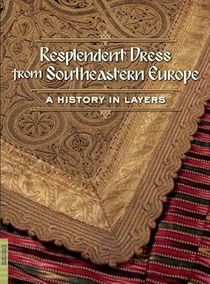 Imagen del vendedor de Resplendent Dress from Southeastern Europe : A History in Layers a la venta por GreatBookPrices