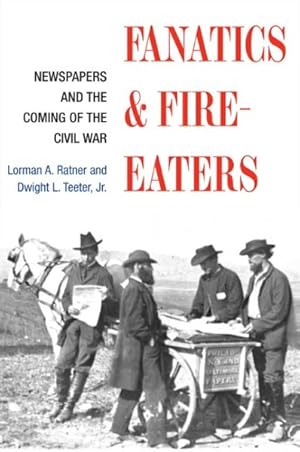 Seller image for Fanatics & Fire-Eaters : Newspapers and the Coming of the Civil War for sale by GreatBookPrices