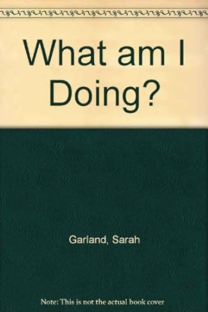 Seller image for What am I Doing? for sale by WeBuyBooks