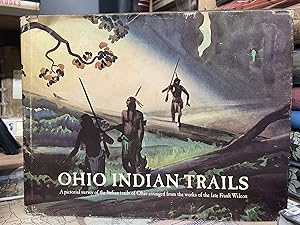 Ohio Indian Trails: A Pictorial Survey of the Indian Trails of Ohio Arranged from the Works of th...