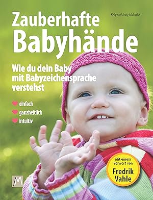 Bild des Verkufers fr Zauberhafte Babyhaende - Wie vorsprachliche Kommunikation mit Babyzeichensprache gelingt zum Verkauf von moluna